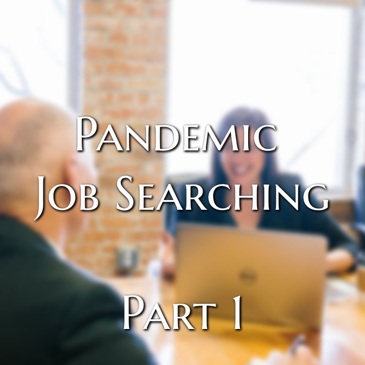 Job Searching In A Pandemic, Part 1