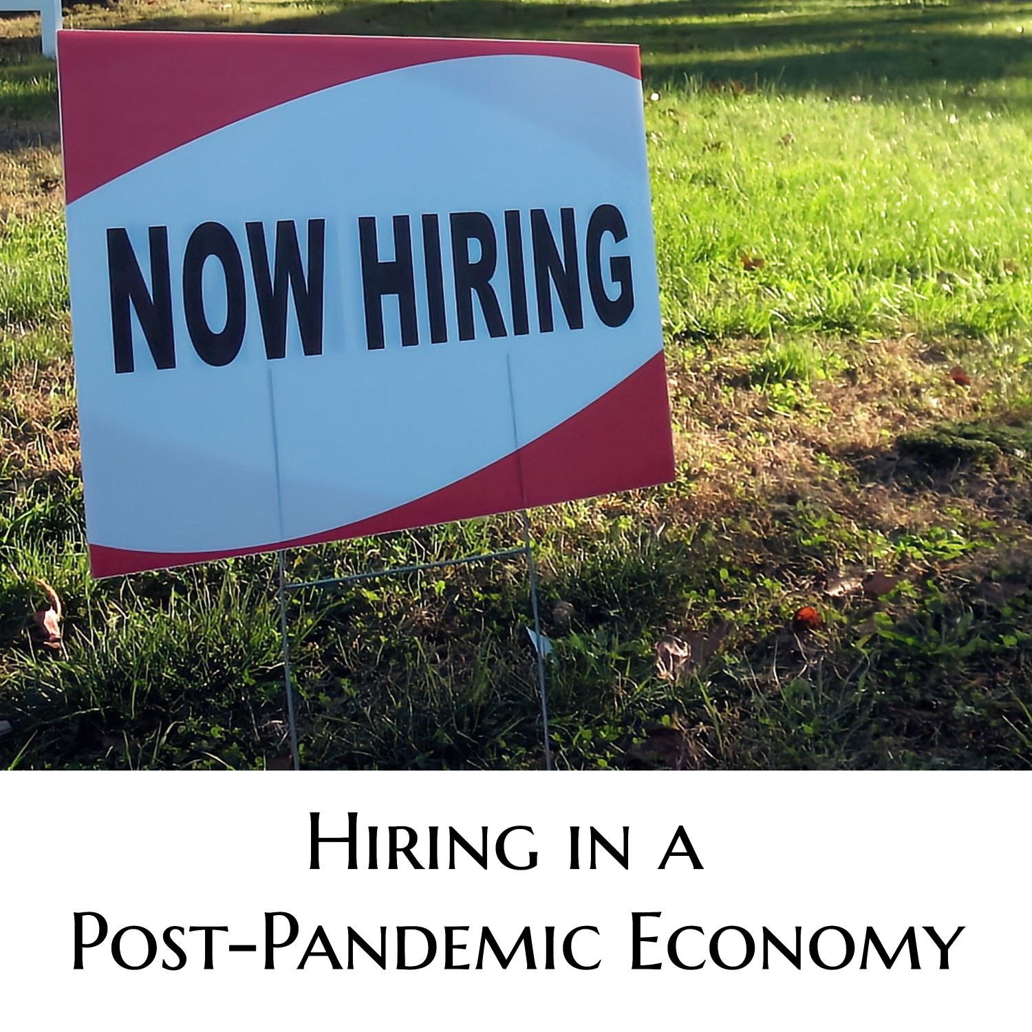 Hiring in a Post-Pandemic Economy