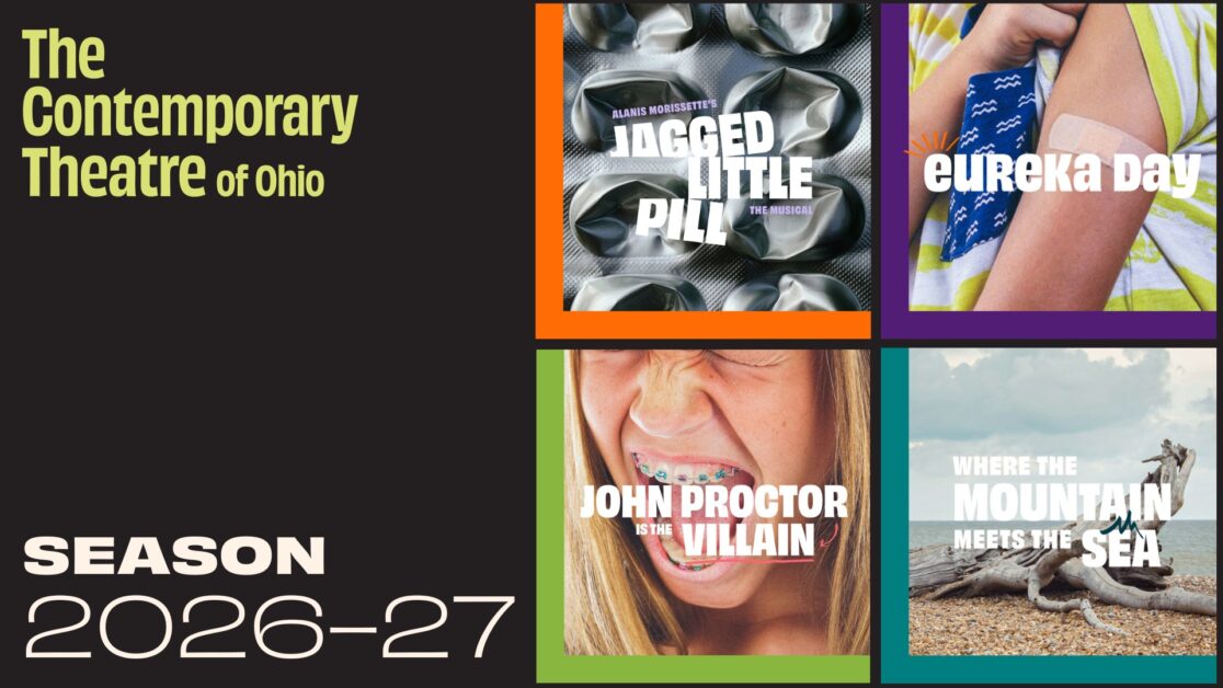 A graphic for The Contemporary Theatre of Ohio’s 2026–27 season features show titles: “Jagged Little Pill,” “Eureka Day,” “John Proctor Is the Villain,” and “Where the Mountain Meets the Sea.”.